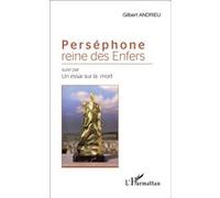 Perséphone reine des Enfers – Suivi par Un essai sur la mort – L'Harmattan