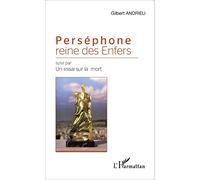 Perséphone reine des Enfers – Suivi par Un essai sur la mort – L'Harmattan