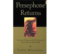 Persephone Returns: Victims, Heroes and the Journey from the Underworld
