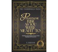 Persephone: Rise as You Were Meant To: 100 Dark, Motivational Quotes from Hades on Power, Transformation, and Becoming the Queen of Your Life