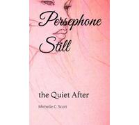 Persephone Still: the Quiet After