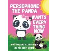 Persephone The Panda Wants Everything Now Paperback Book By Kim Ruff-Moore