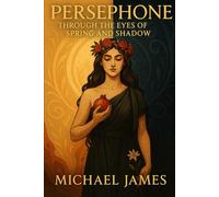 Persephone: Through The Eyes of Spring and Shadow