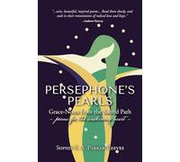 Persephone's Pearls: Grace-Notes from the Sacred Path
