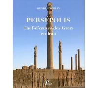 Persépolis: Chef d'oeuvre des Grecs en Iran