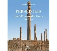 Persépolis: Chef d'oeuvre des Grecs en Iran