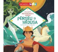Perseu si Medusa - Jean-Pierre Kerloc'h, Descopera Mitologia, Editie in limba romana