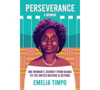 Perseverance A Memoir One Woman's Journey From Ghana To The United Nations & Beyond