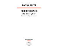 Persévérance Du Fait Juif - Une Théorie Politique De La Survie