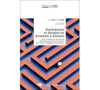 Persévérance Et Abandon En Formation À Distance - De La Compréhension Des Facteurs D'abandon Aux Propositions D'actions Pour Soutenir L'engagement Des Étudiants