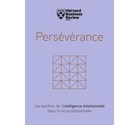 Persévérance - Les Bienfaits De L'intelligence Émotionelle Dans La Vie Professionnelle