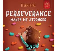 Perseverance Makes Me Stronger: Social Emotional Book for Kids about Self-confidence, Managing Frustration, Self-esteem and Growth Mindset Suitable for Children Ages 3 to 8