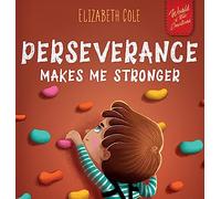 Perseverance Makes Me Stronger: Social Emotional Book for Kids about Self-confidence, Managing Frustration, Self-esteem and Growth Mindset Suitable for Children Ages 3 to 8