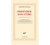 Persévérer dans l'être Correspondance 1961-1963 - Marguerite Yourcenar - Gallimard - broché - Lettres