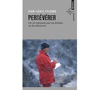 Persévérer: On ne repousse pas ses limites, on les découvre