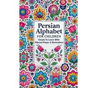 Persian Alphabet for Children: Simple to learn with vibrant pages and illustrations