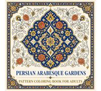Persian Arabesque Gardens Pattern Coloring Book for Adults: Immerse Yourself in 40 Intricate Symmetrical Floral Vine and Arabesque Designs from the Persian Tradition