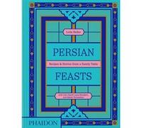 Leila Heller – Persian Feasts – Recettes et histoires d'une table familiale