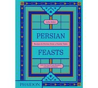 Persian feasts Recipes & stories from a family table - Leila Heller - Phaidon Press - relié - Beau livre