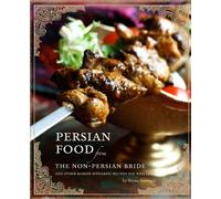 Persian Food from the Non-Persian Bride: And Other Kosher Sephardic Recipes You Will Love!