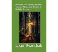 Persian Grove Writing Journal: Capture Memories, Dreams & Daily Reflections