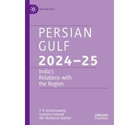 Persian Gulf 2024-25: India’s Relations With the Region