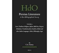 Persian Literature, a Bio-bibliographical Survey: Law; Tradition; Religion, Sufism, Baha’ism, Prayers; Hinduism; Translations from Sanskrit, ... Languages, Ethics; Philosophy; Logic (4)
