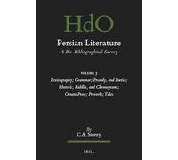 Persian Literature, a Bio-bibliographical Survey: Lexicography; Grammar; Prosody, and Poetics; Rhetoric, Riddles, and Chronograms; Ornate Prose; Proverbs: Tales (3)
