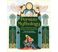 Persian Mythology Epic Stories of Gods, Heroes, and Monsters - Ryan Bani Tahmaseb - Running Press Kids - ebook (ePub) - Livre