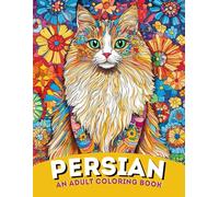 Persian Purrfection: An Adult Coloring Book of Majestic and Fluffy Persian Cat Designs | For Relaxation, Serenity & Cat Lovers: Exquisite and Detailed ... the Regal Beauty of the Persian Cat Breed