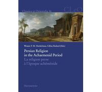 Persian Religion in the Achaemenid Period / La Religion Perse a L'epoque Achemenide