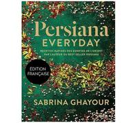 Sabrina Ghayour – Persiana Everyday – Recettes rapides des confins de l'Orient – Relié