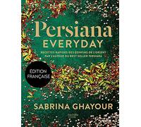 Sabrina Ghayour – Persiana Everyday – Recettes rapides des confins de l'Orient – Relié