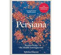 Persiana: Recipes from the Middle East & Beyond: Recipes from the Middle East & Beyond