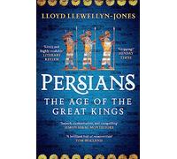Persians: The Age of The Great Kings