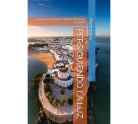 PERSIGUIENDO LA LUZ: GUÍA DEL FOTÓGRAFO: AVENTURA EN EL ALGARVE
