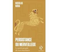 Persistance du merveilleux Nicolas Nova (Auteur)