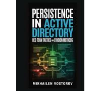 Persistence in Active Directory: Red Team Tactics and Evasion Methods