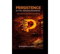 Persistence in the Vending Business: The Route Building Guie