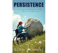 Persistence: Living an Authentic Life with a Disability