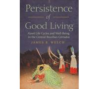Persistence of Good Living: A'uwe Life Cycles and Well-being in the Central Brazilian Cerrados