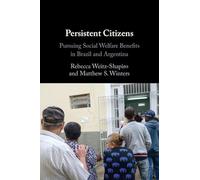 Persistent Citizens: Pursuing Social Welfare Benefits in Brazil and Argentina
