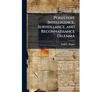 Persistent Intelligence, Surveillance, and Reconnaissance Dilemma