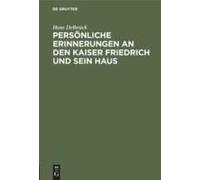 Persönliche Erinnerungen An Den Kaiser Friedrich Und Sein Haus