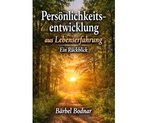 Persönlichkeitsentwicklung aus Lebenserfahrung - ein Rückblick
