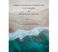 Person Centred and Experiential Counselling for Relational Trauma