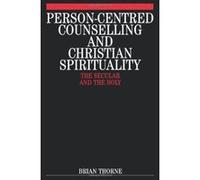 Person-Centred Counselling and Christian Spirituality Brian Thorne (Auteur)