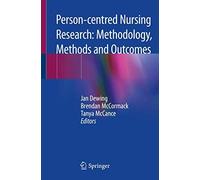 Person-Centred Nursing Research: Methodology, Methods And Outcomes