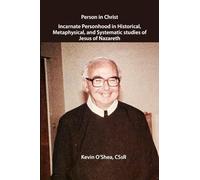 Person in Christ: Incarnate Personhood in Historical, Metaphysical and Systematic Studies of Jesus of Nazareth