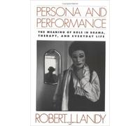 Persona and Performance: The Meaning of Role in Drama, Therapy, and Everyday Life